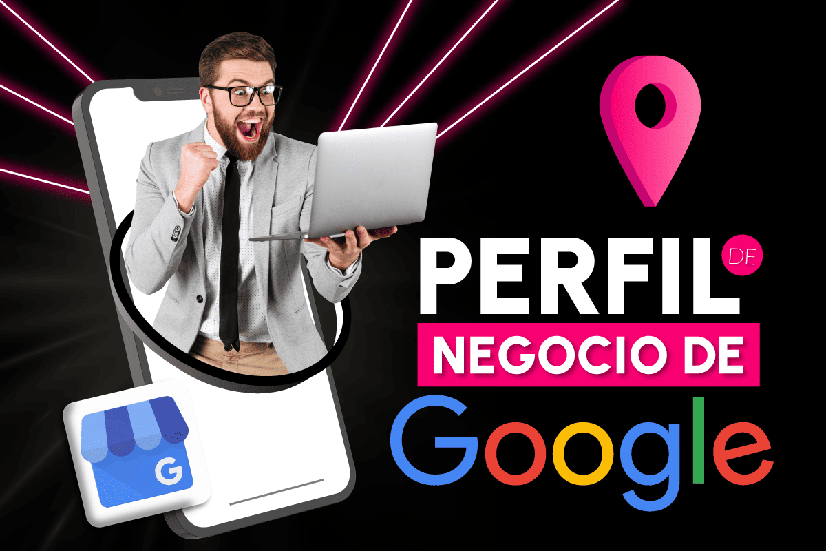 Todo sobre el perfil de negocio de Google